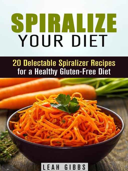 Title details for Spiralize Your Diet by Leah Gibbs - Wait list
